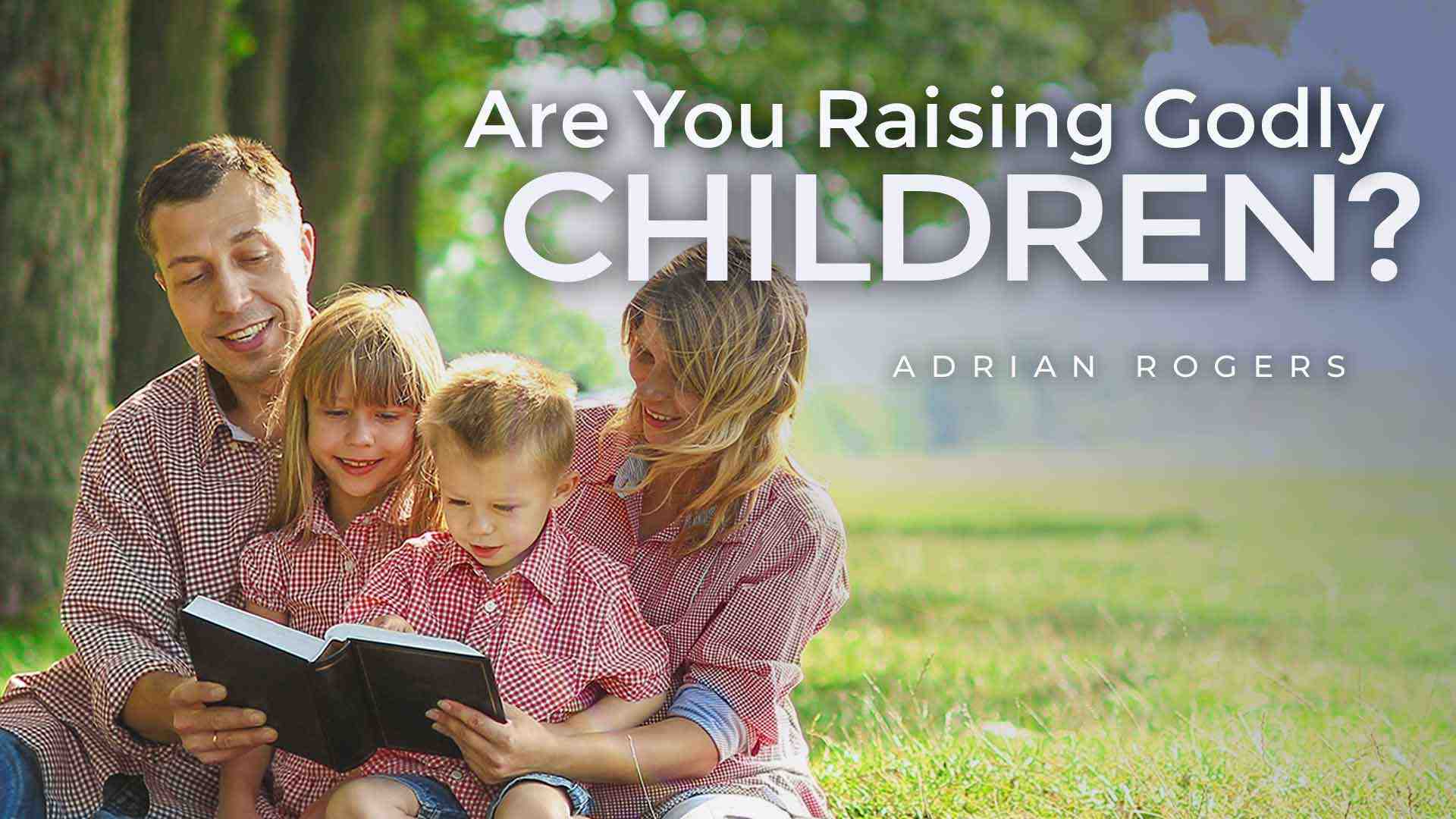 Are You Raising Godly Children 1920x1080