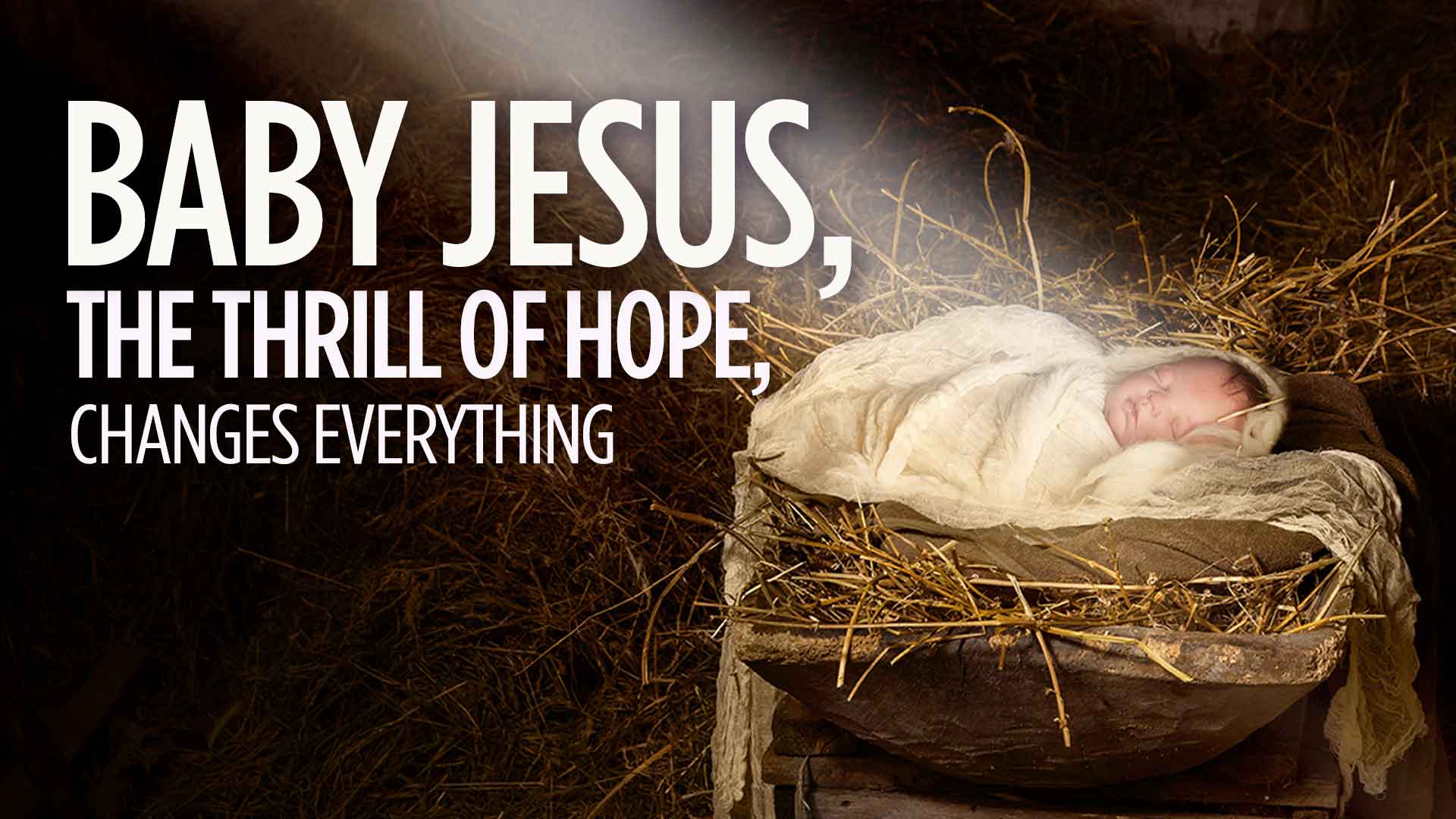 Baby Jesus Thrill Hope Changes Everything 1920x1080