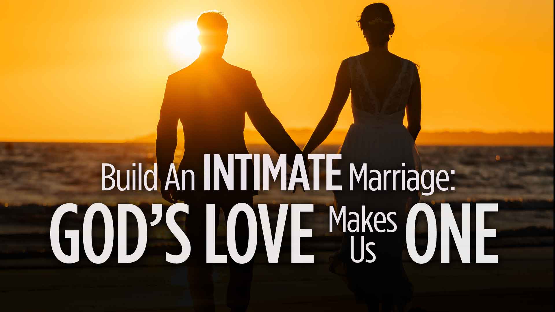 Build Intimate Marriage Gods Love Makes Us One 1920x1080