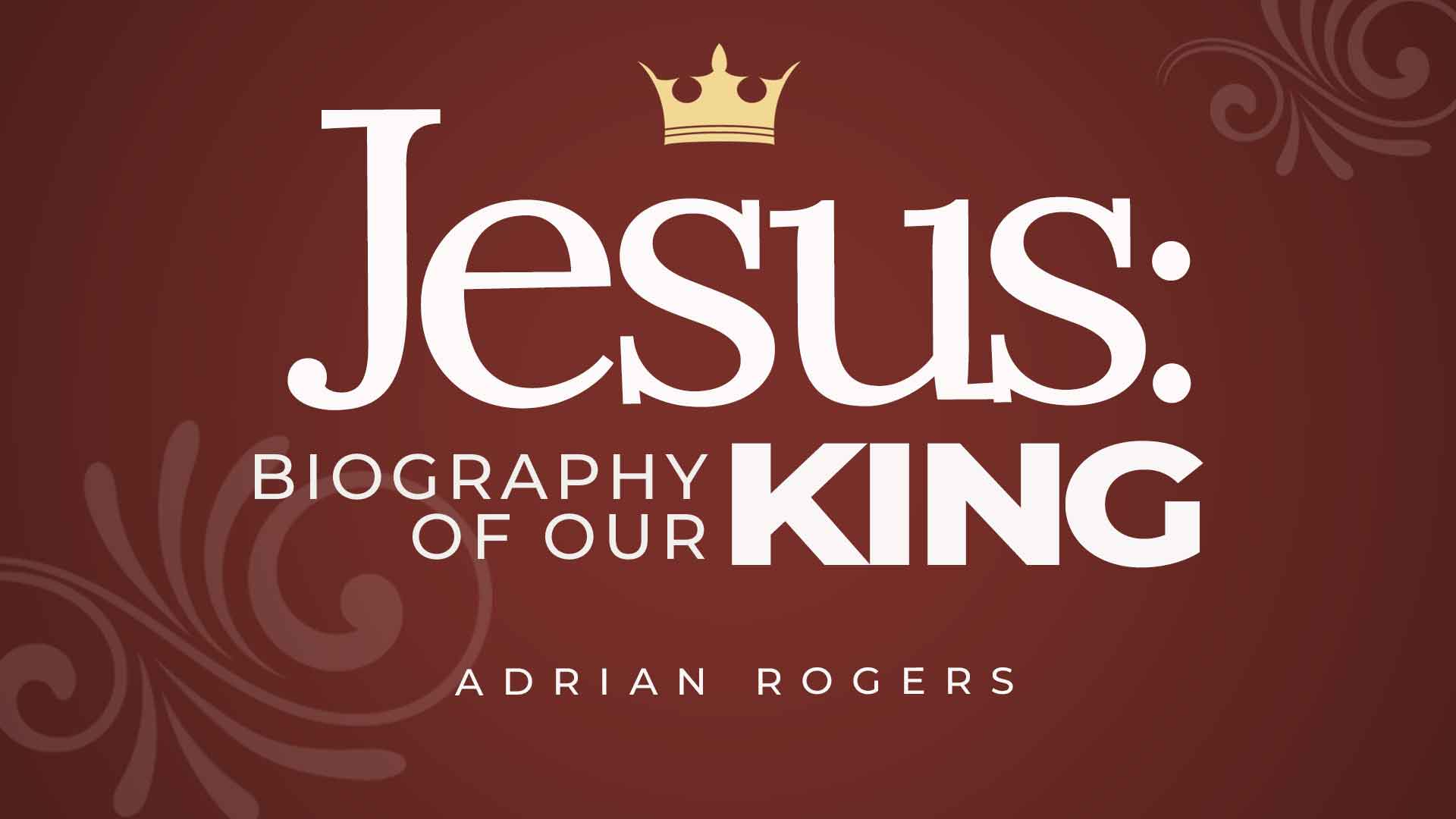 Dec4 Jesus Biographyof Our King 1920x1080