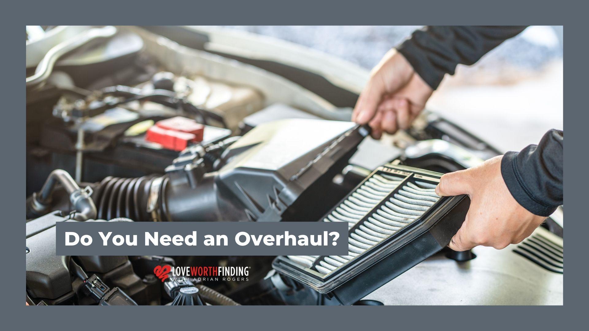 Do You Need an Overhaul