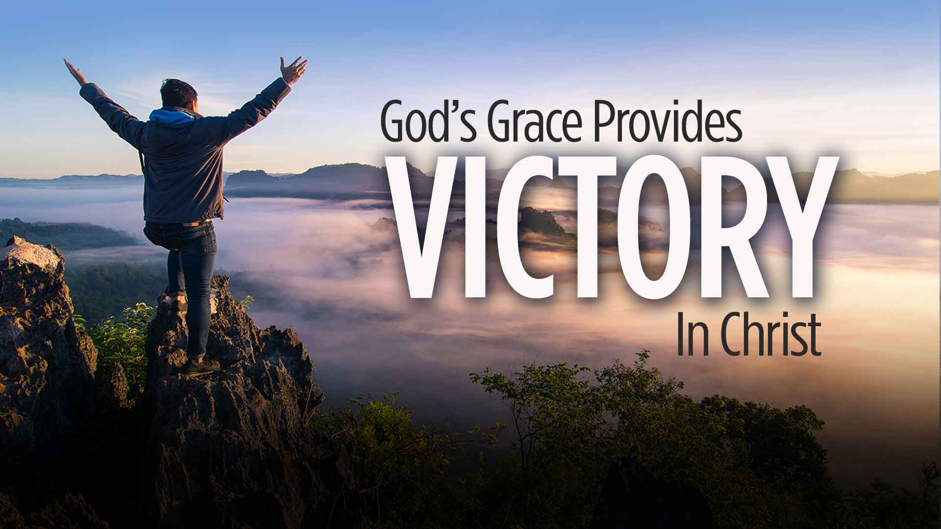 God's Grace Provides Victory in Christ | Love Worth Finding Ministries