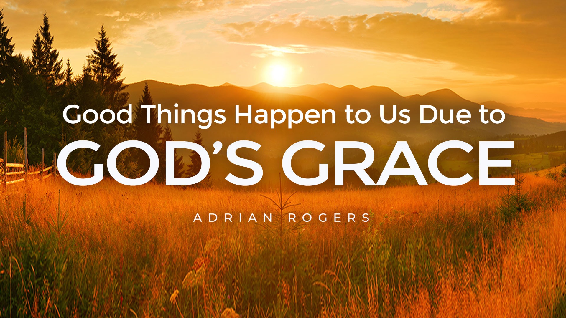 Good Things Happen to Us Due to God's… | Love Worth Finding Ministries