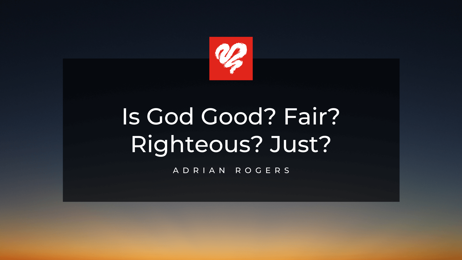 Is God Good Fair Righteous Just Article