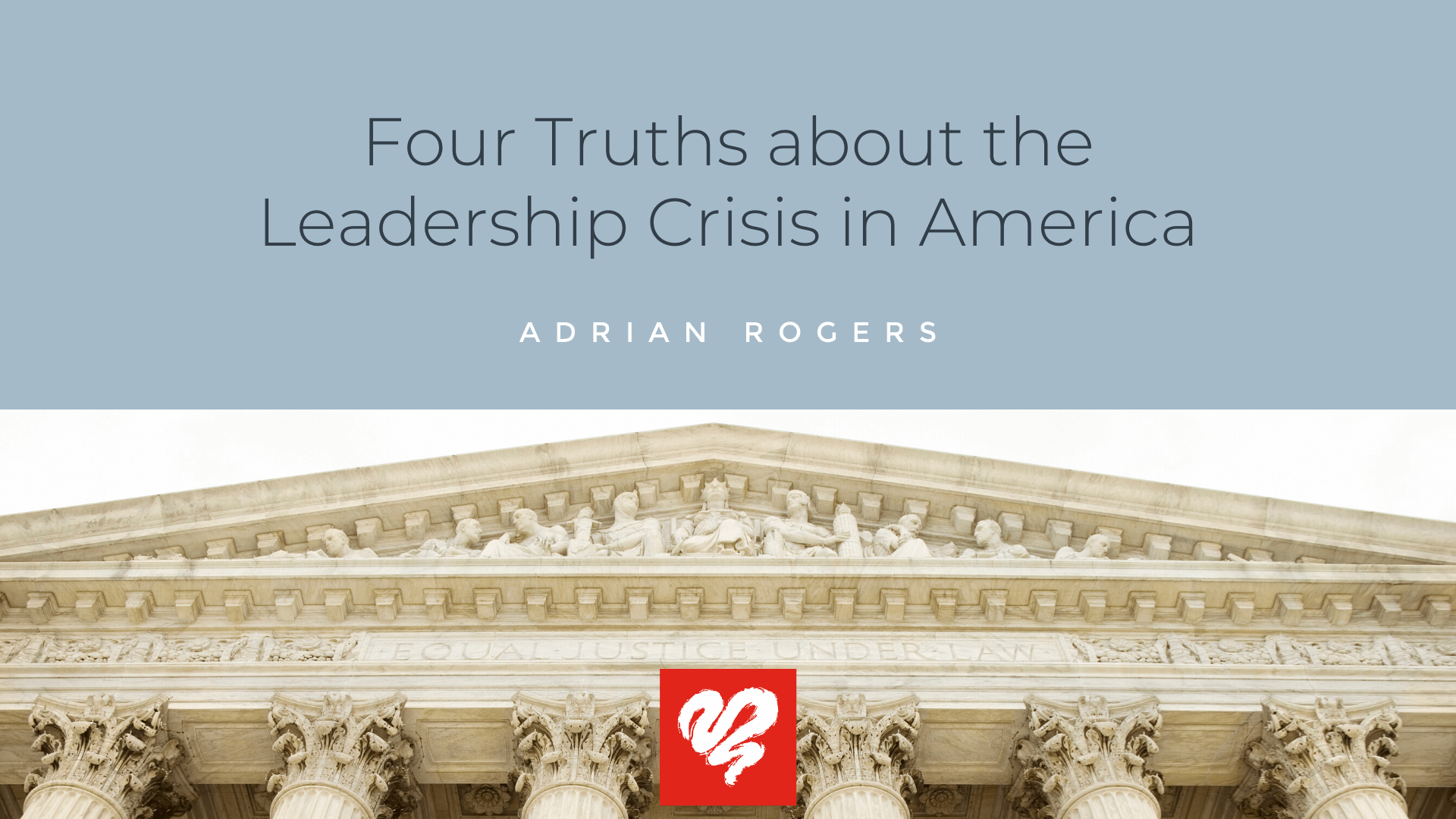 Four Truths about the Leadership Crisis in America