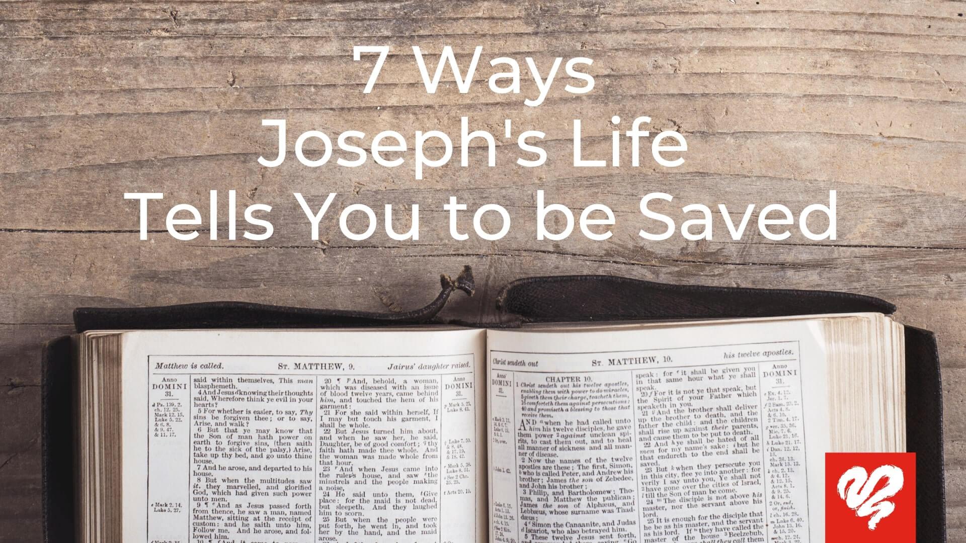 7 Ways Joseph's Life Tells You to be Saved