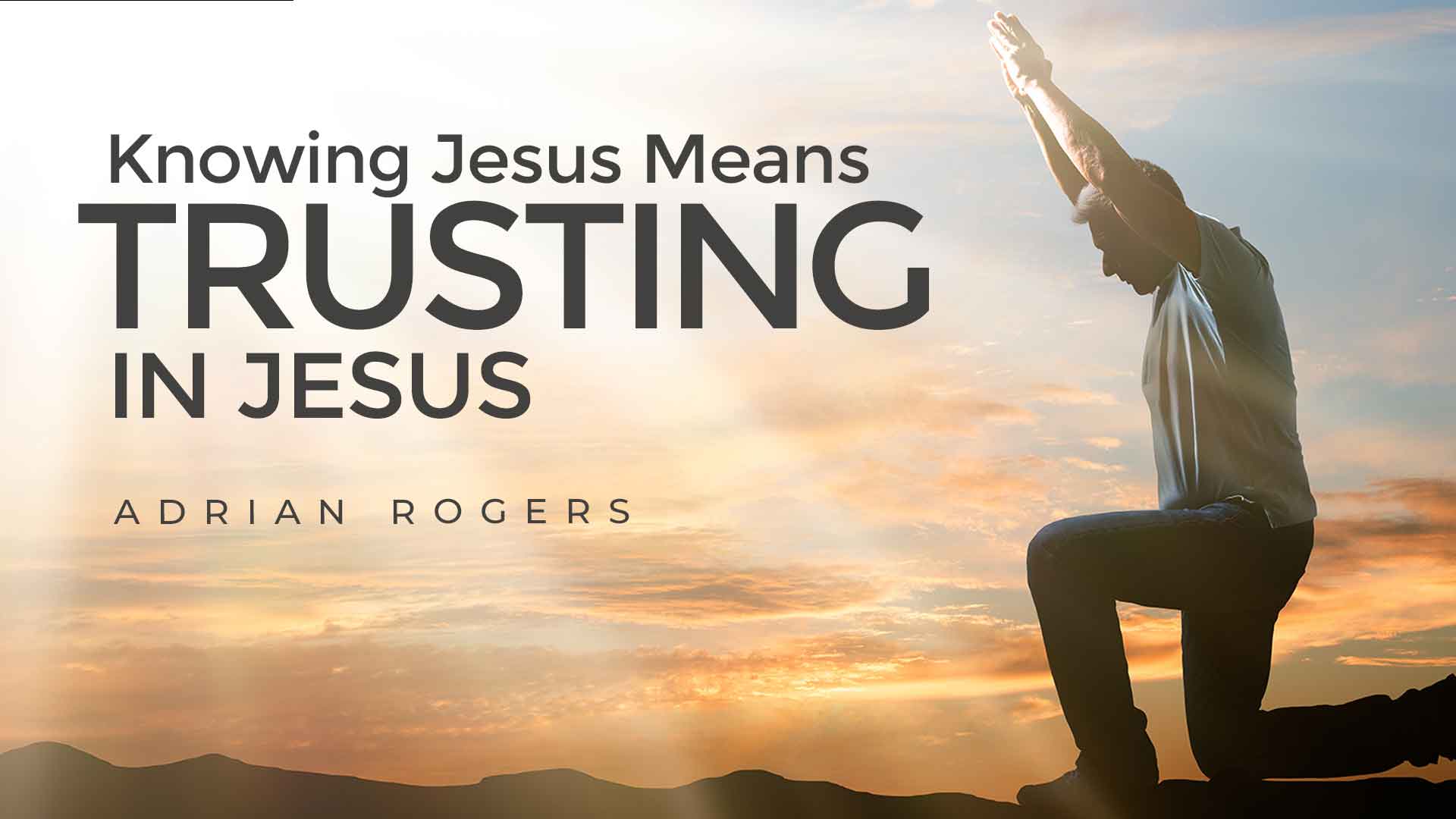 Knowing Jesus Means Trusting Jesus 1920x1080