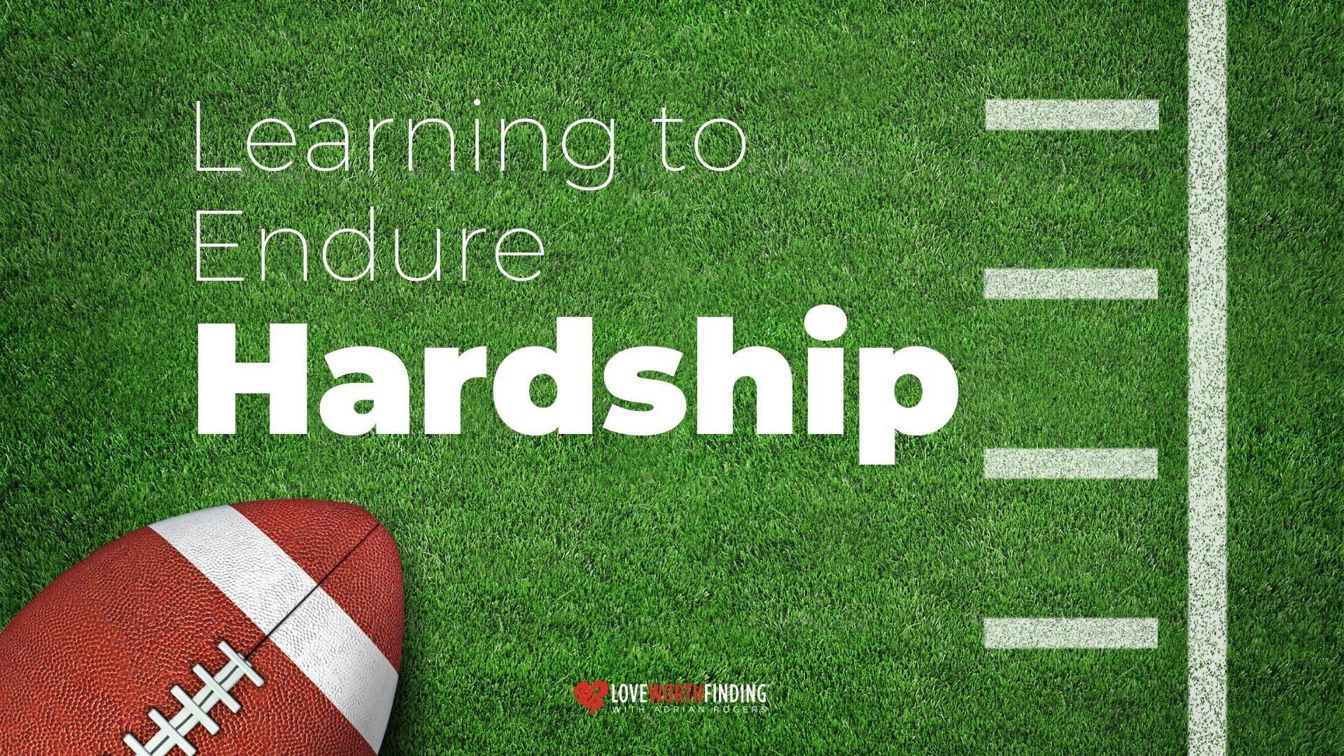 Learning to Endure Hardship