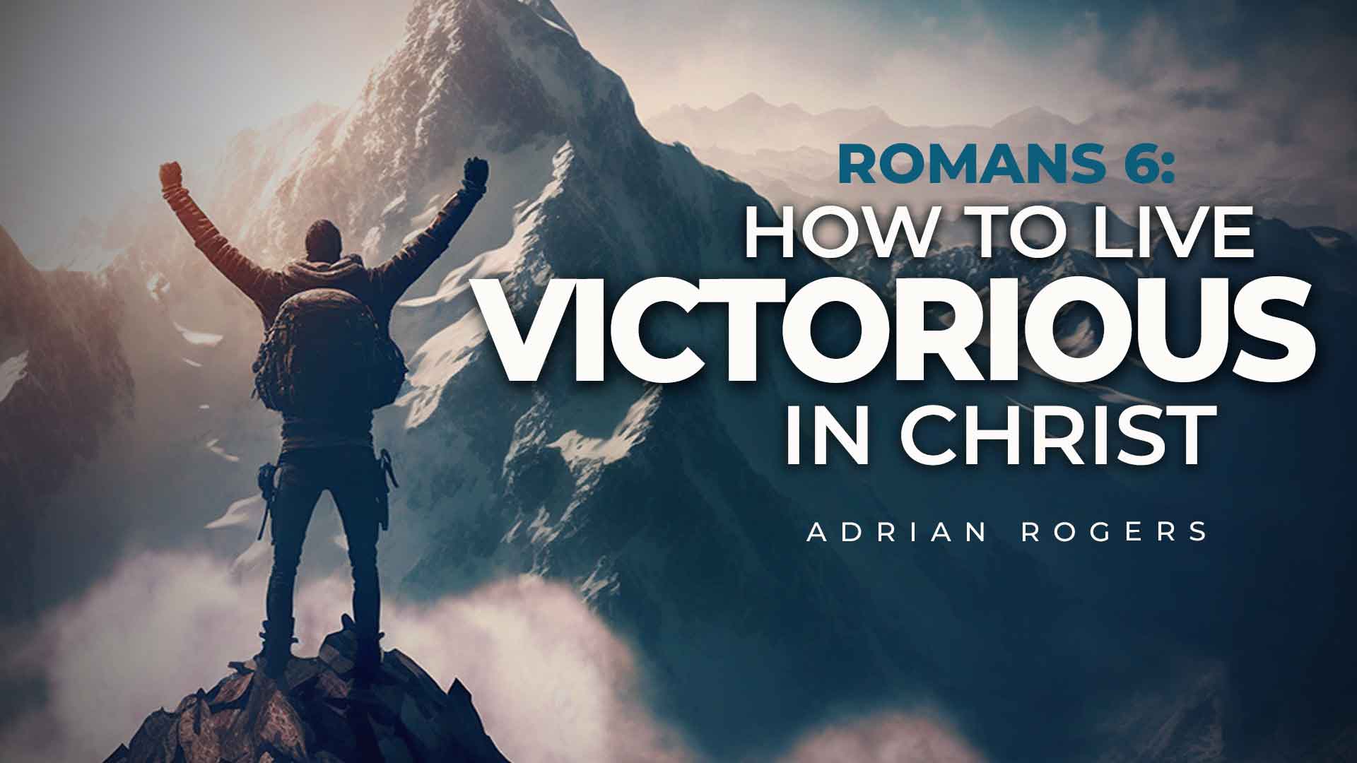 Romans 6 How to Live Victorious in Christ 1920x1080