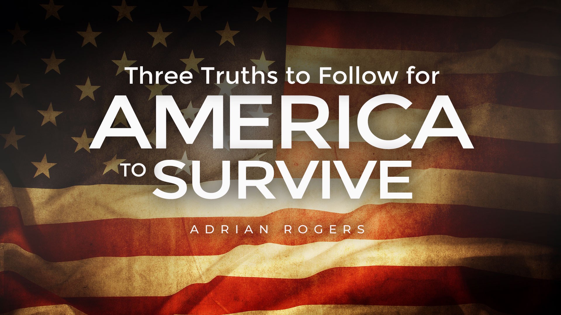 Three Truths to follow for America to Survive