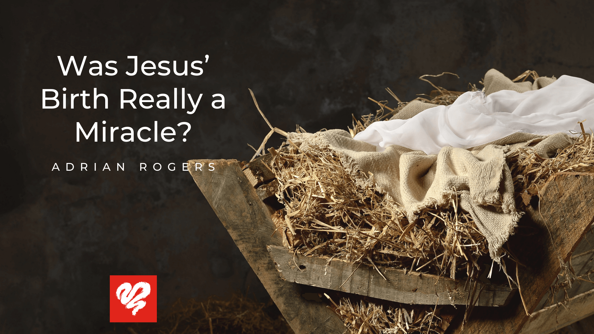 Was Jesus Birth Really a Miracle Article 2450 Adrian Rogers