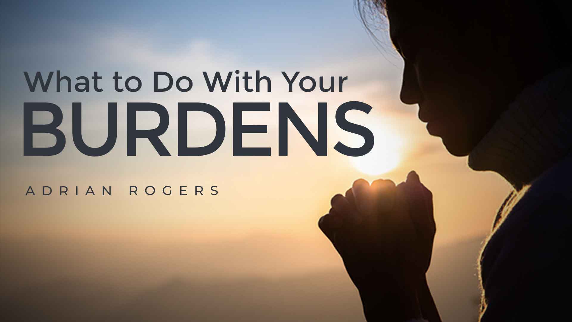 What to Do With Your Burdens 1920x1080