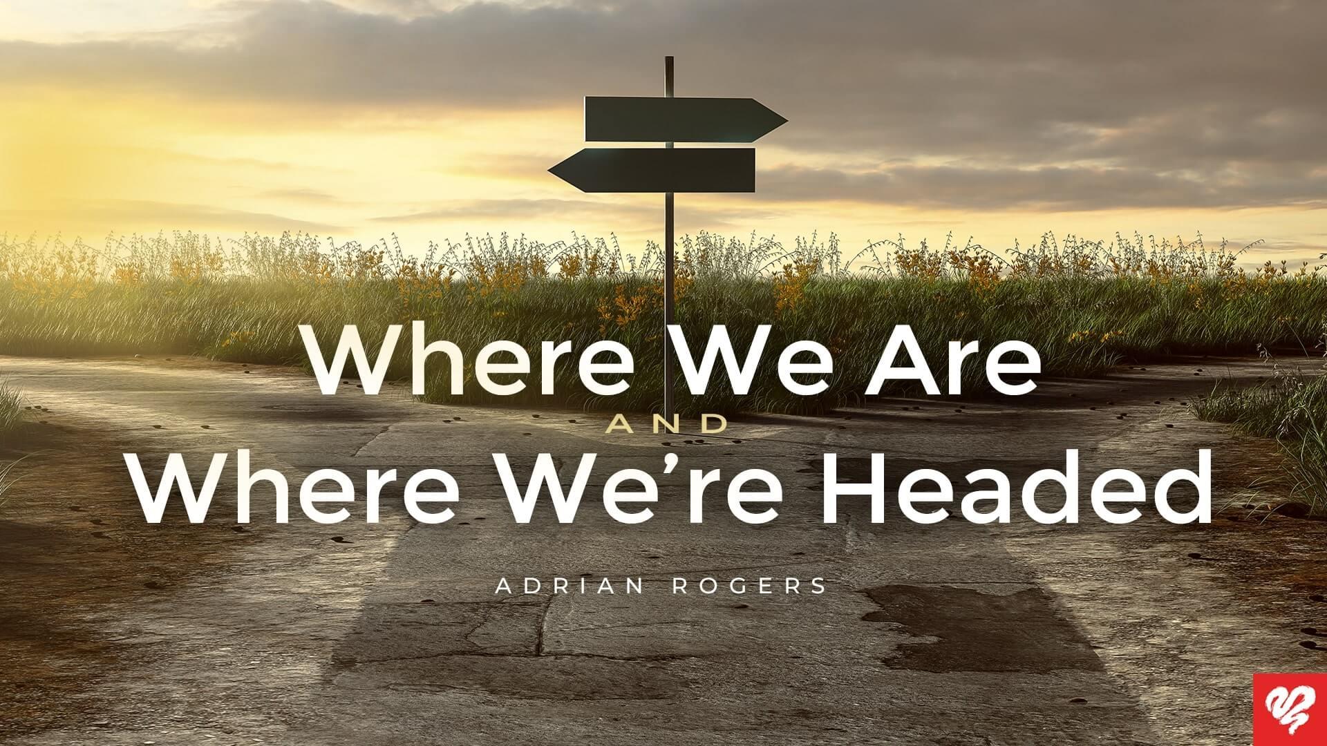 Where We Are and Where We're Headed Article 1920x1080