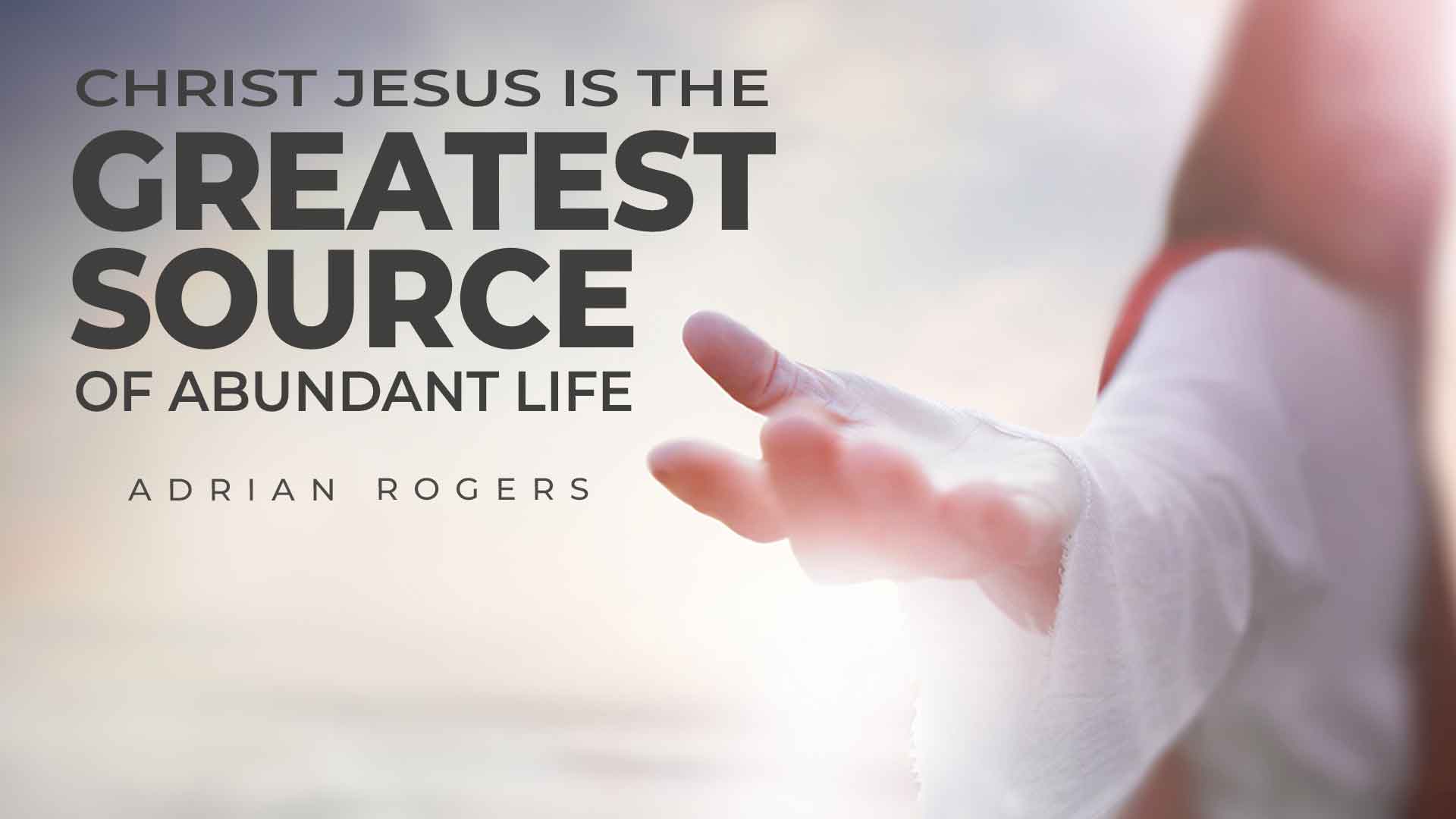 Christ Jesus is the Greatest Source for Abundant Life 1920x1080