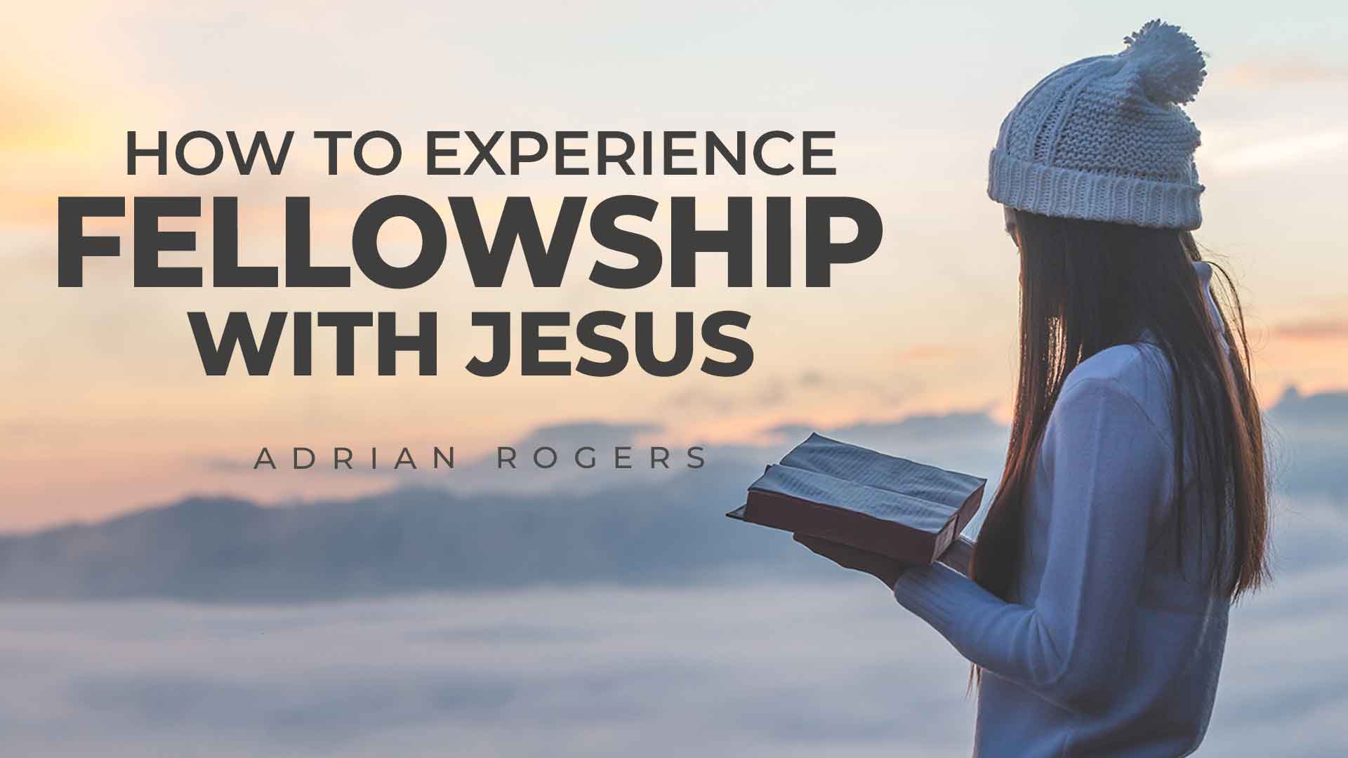 How to Experience Fellowship with Jesus 1920x1080