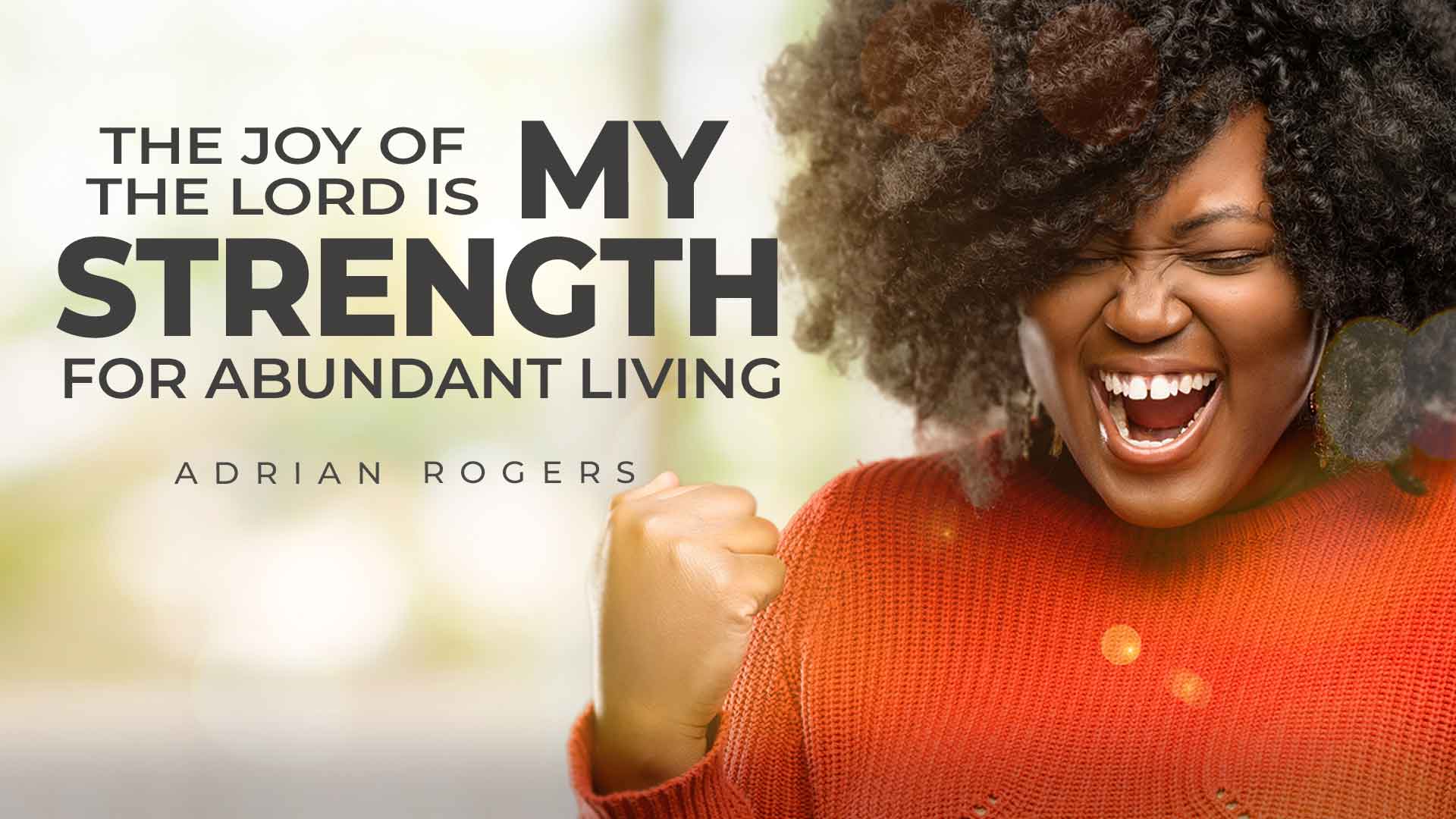 The Joy of the Lord is My Strength for Abundant Living 1920x1080