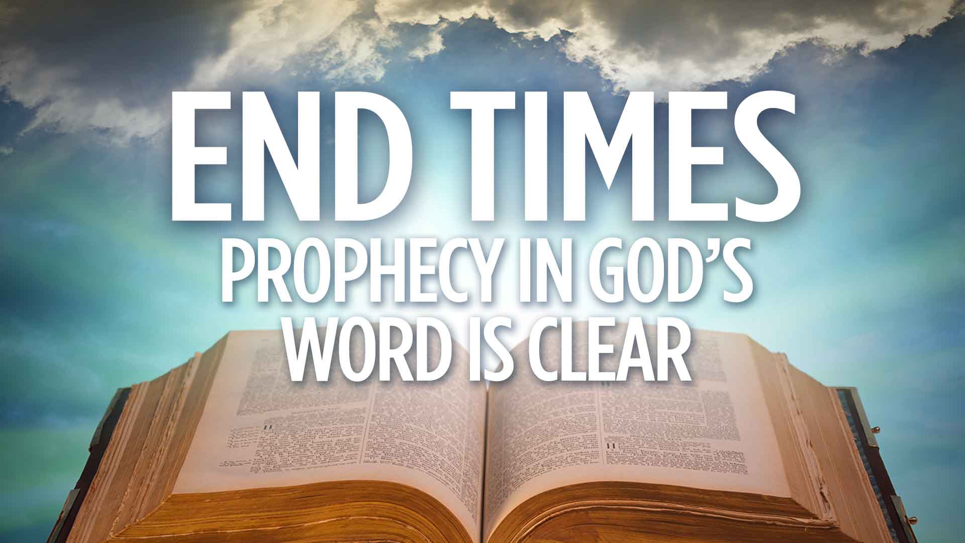 End Times Prophecy God 's Word is Clear 1920x1080