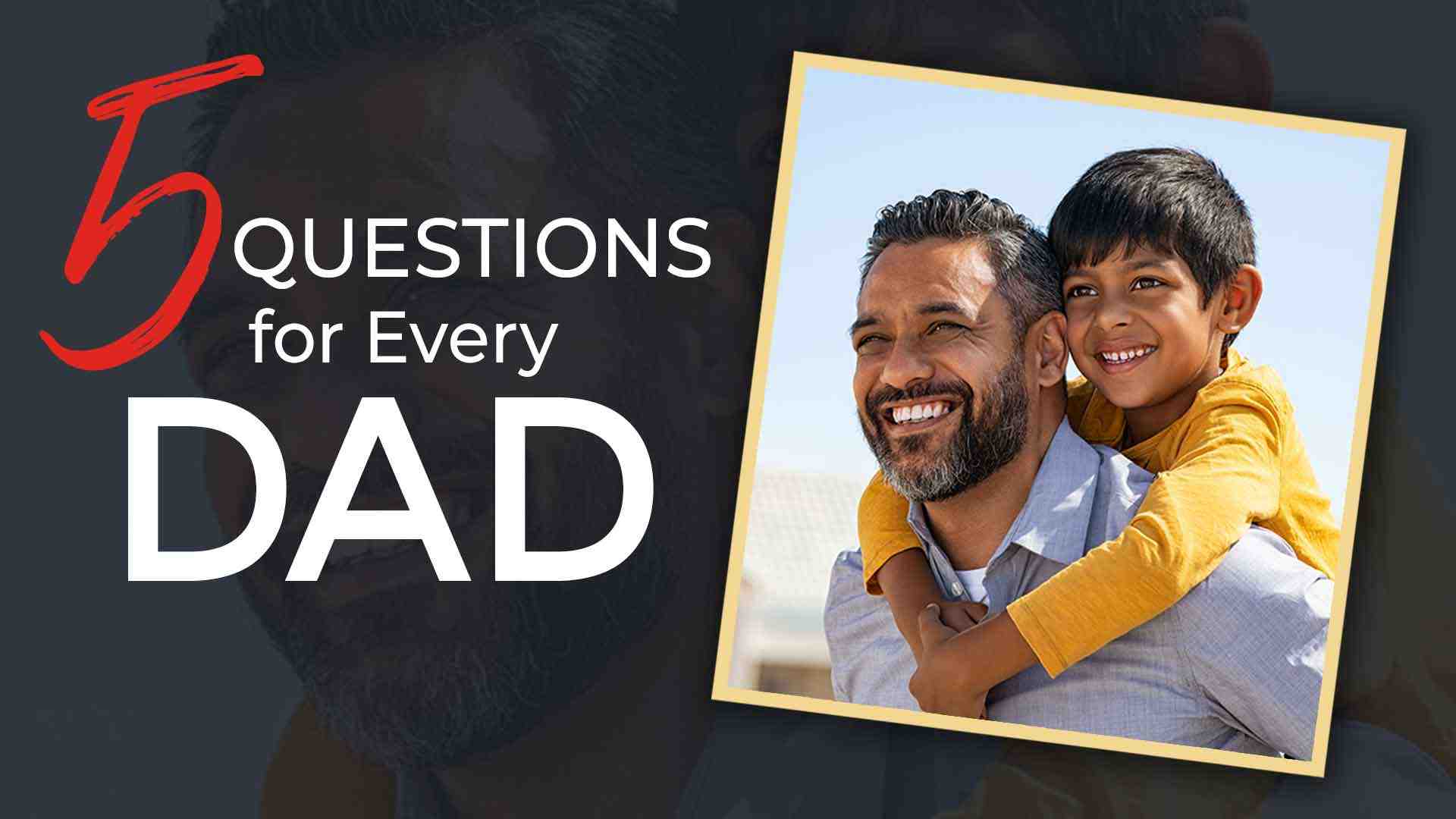 5 Qs for Every Dad 1920x1080