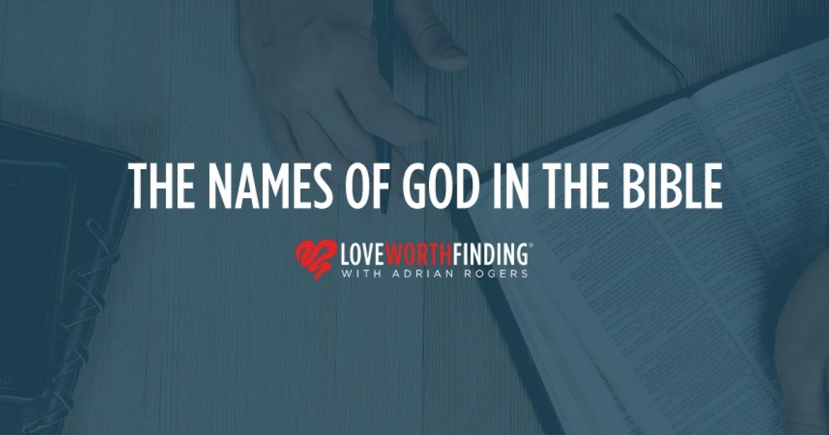 The Names Of God Found In The Bible Love Worth Finding Ministries
