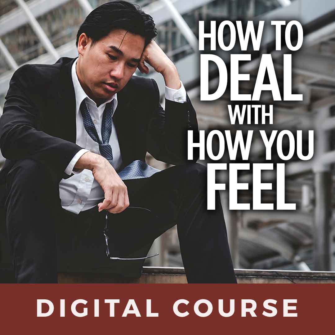 How to Deal with How You Feel Digital Course