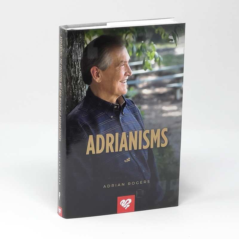 Adrianisms: The Collected Wit & Wisdom of Adrian Rogers