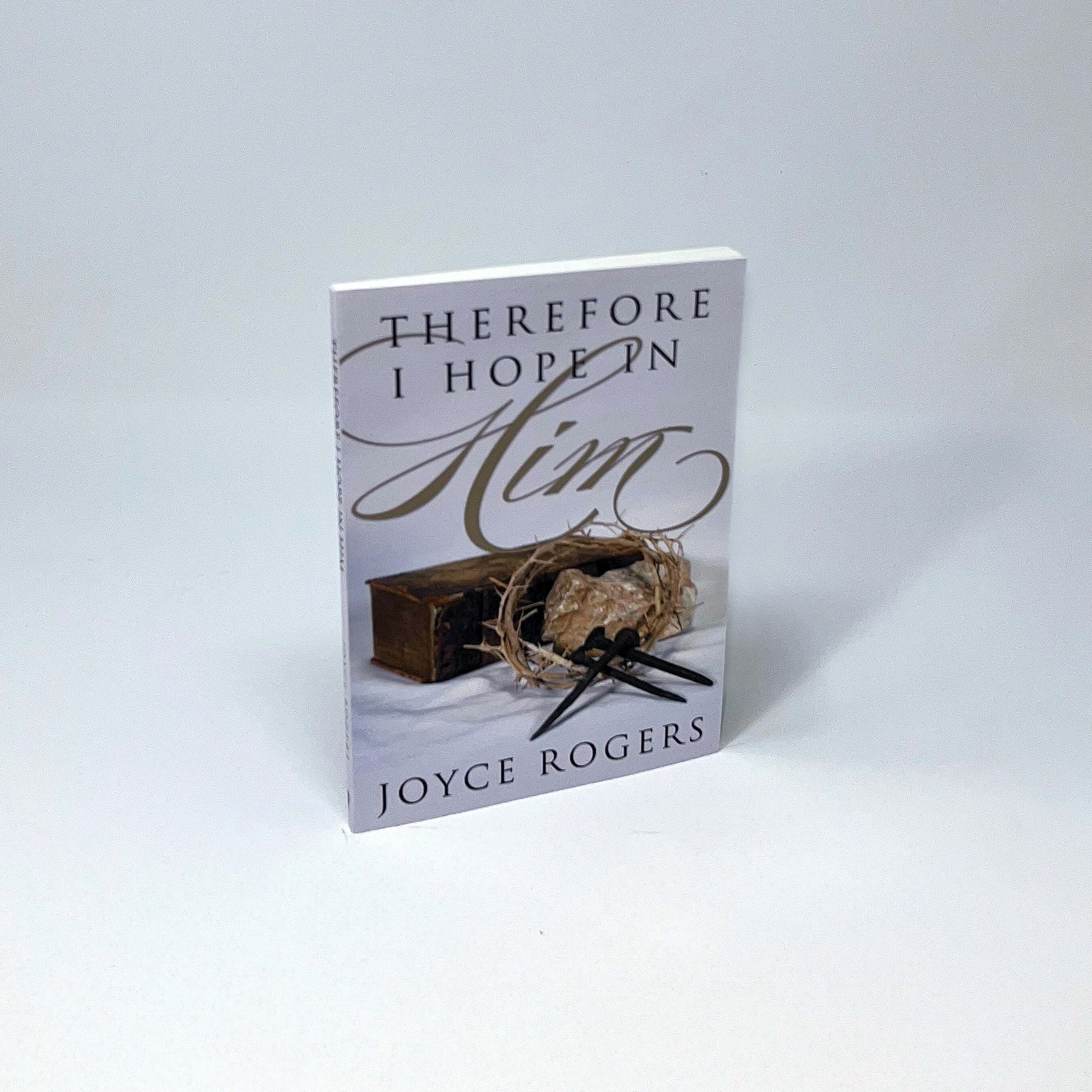 Therefore I Hope in Him by Joyce Rogers Book
