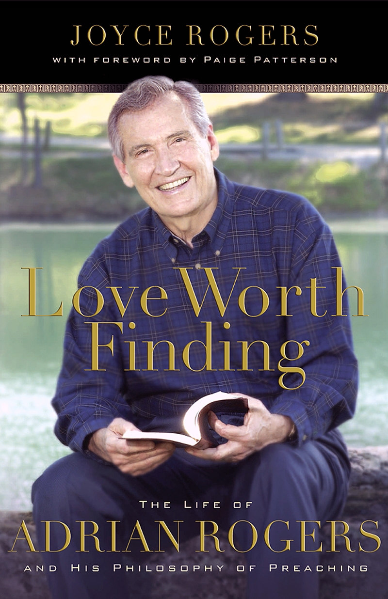 Love Worth Finding: The Life of Adrian Rogers Book